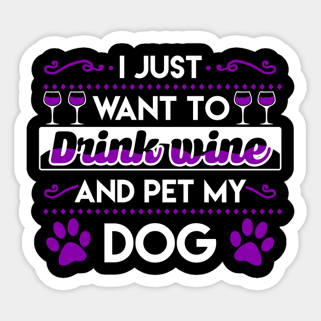I just want to drink wine and pet my dog Sticker by captainmood